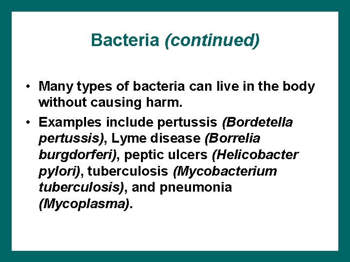 Bacteria (continued) • Many types of bacteria can live in the body without causing