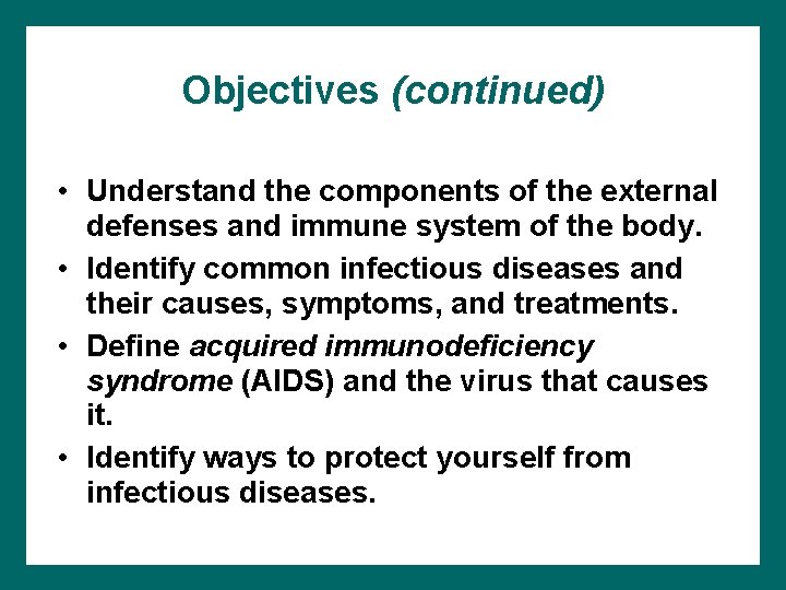 Objectives (continued) • Understand the components of the external defenses and immune system of