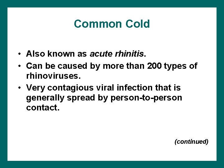 Common Cold • Also known as acute rhinitis. • Can be caused by more