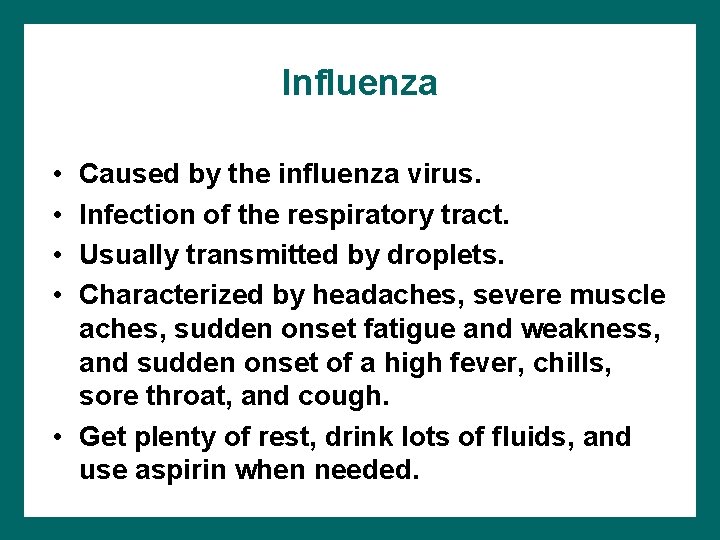 Influenza • • Caused by the influenza virus. Infection of the respiratory tract. Usually