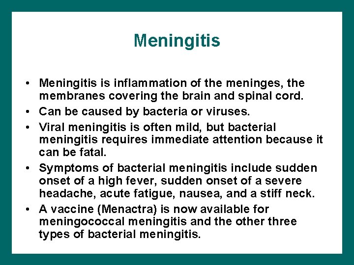 Meningitis • Meningitis is inflammation of the meninges, the membranes covering the brain and