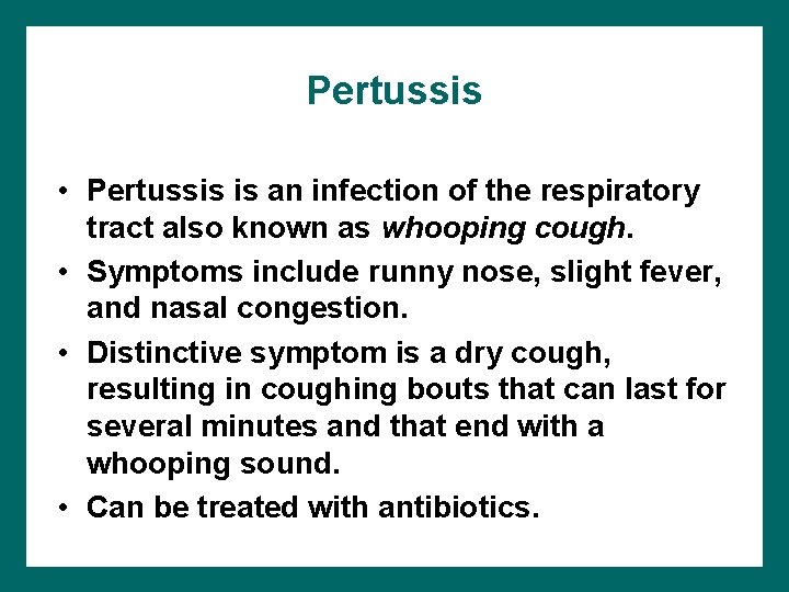 Pertussis • Pertussis is an infection of the respiratory tract also known as whooping