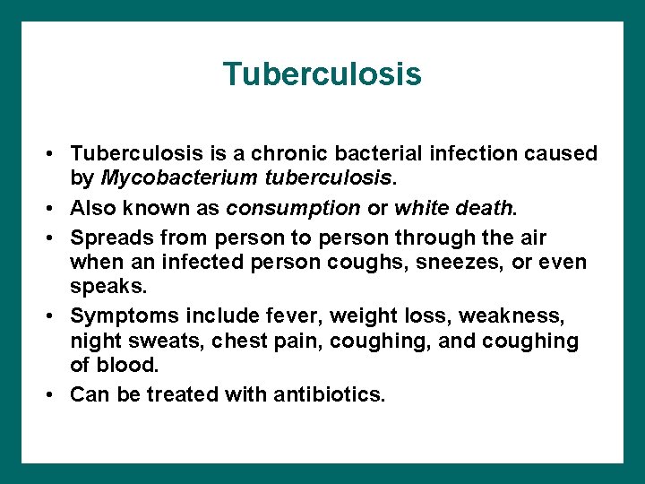 Tuberculosis • Tuberculosis is a chronic bacterial infection caused by Mycobacterium tuberculosis. • Also