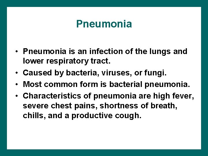 Pneumonia • Pneumonia is an infection of the lungs and lower respiratory tract. •