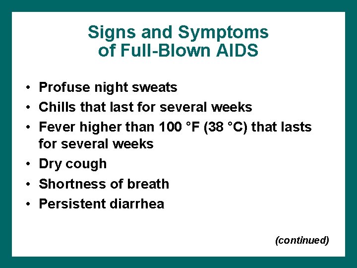 Signs and Symptoms of Full-Blown AIDS • Profuse night sweats • Chills that last