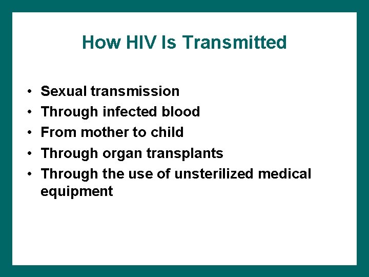 How HIV Is Transmitted • • • Sexual transmission Through infected blood From mother