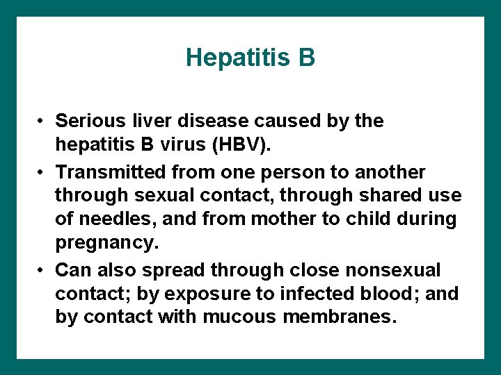 Hepatitis B • Serious liver disease caused by the hepatitis B virus (HBV). •