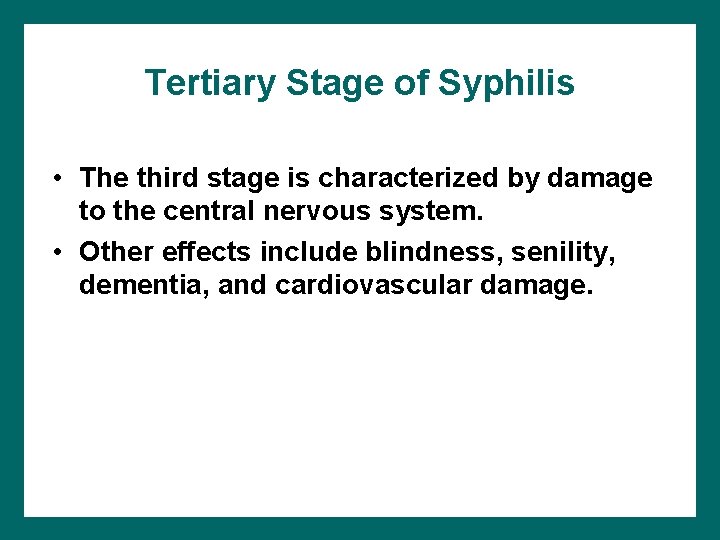 Tertiary Stage of Syphilis • The third stage is characterized by damage to the