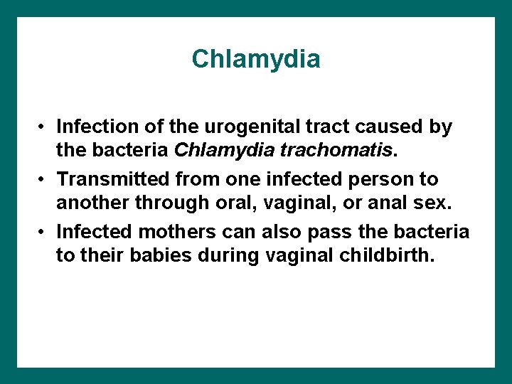 Chlamydia • Infection of the urogenital tract caused by the bacteria Chlamydia trachomatis. •