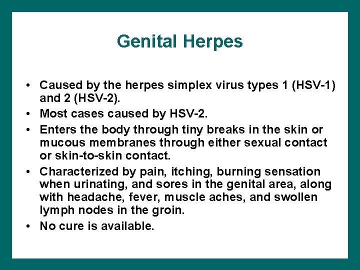 Genital Herpes • Caused by the herpes simplex virus types 1 (HSV-1) and 2