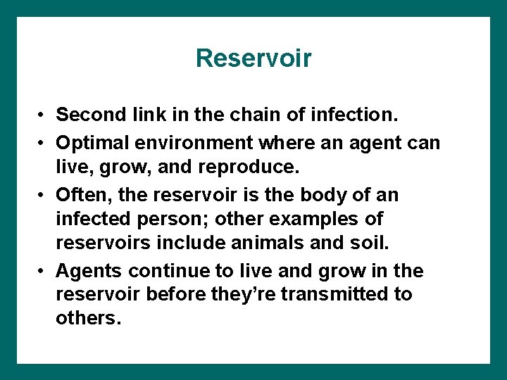 Reservoir • Second link in the chain of infection. • Optimal environment where an