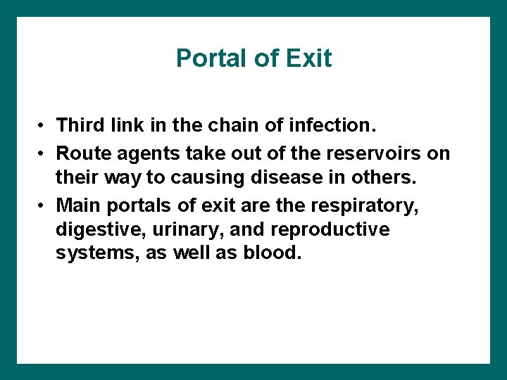 Portal of Exit • Third link in the chain of infection. • Route agents