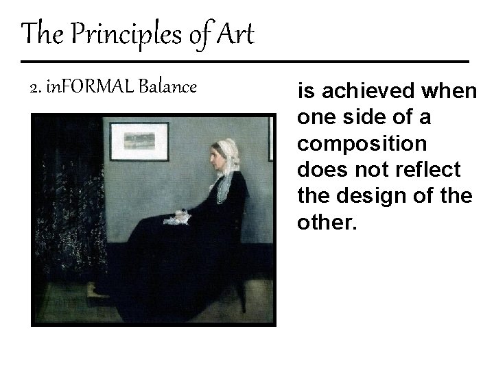 The Principles of Art 2. in. FORMAL Balance is achieved when one side of