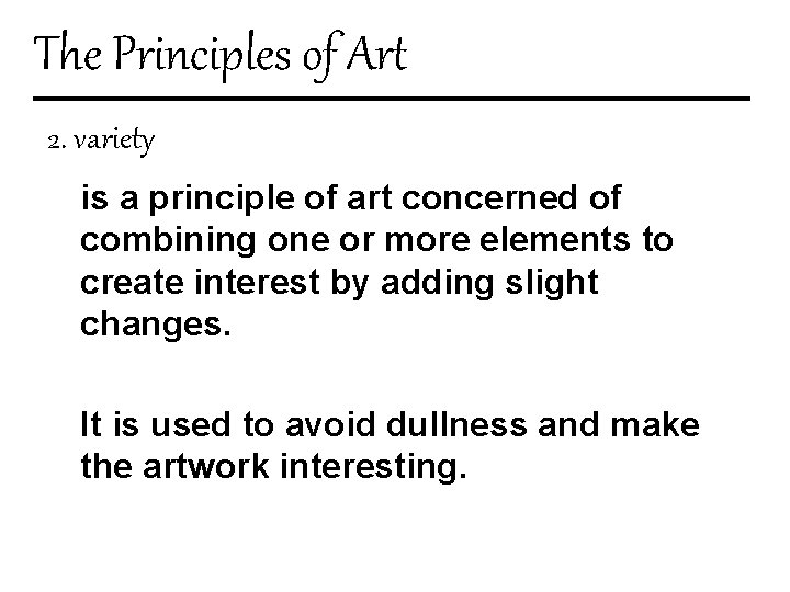 The Principles of Art 2. variety is a principle of art concerned of combining