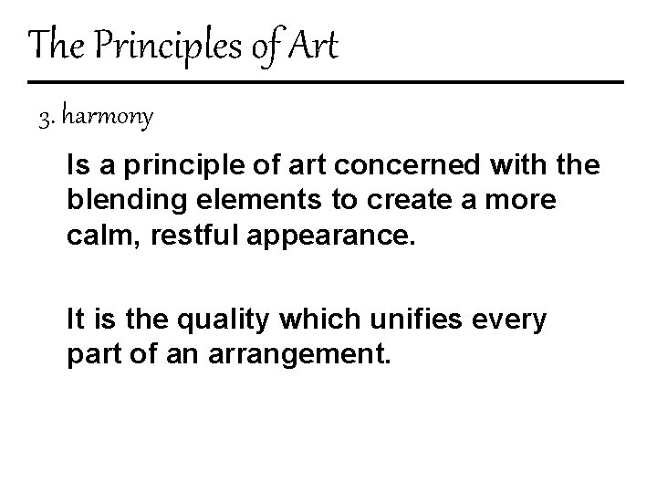 The Principles of Art 3. harmony Is a principle of art concerned with the