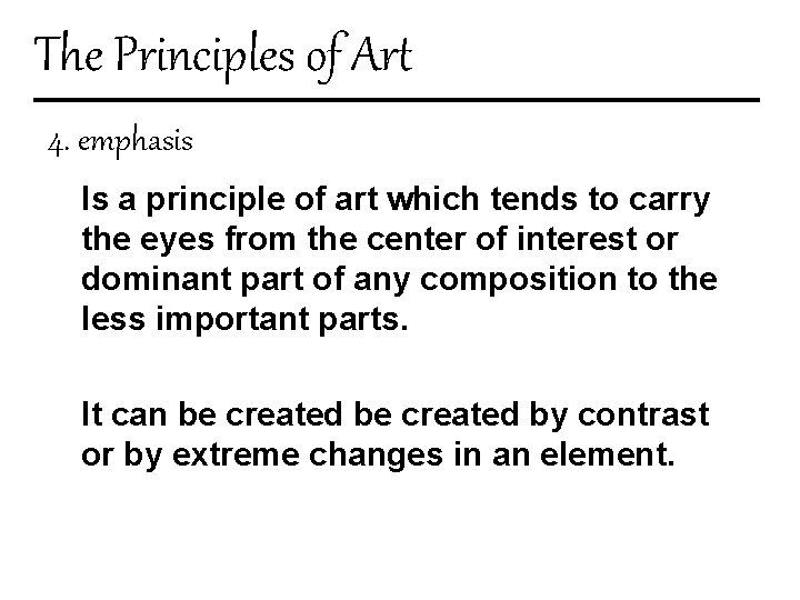 The Principles of Art 4. emphasis Is a principle of art which tends to