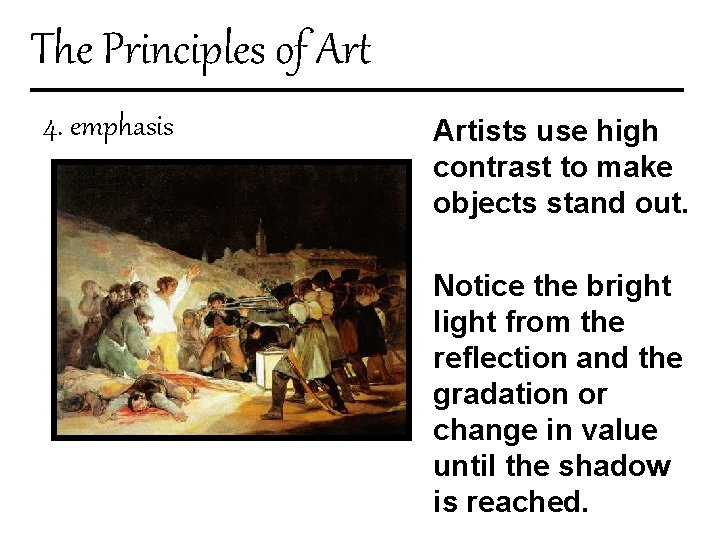 The Principles of Art 4. emphasis Artists use high contrast to make objects stand