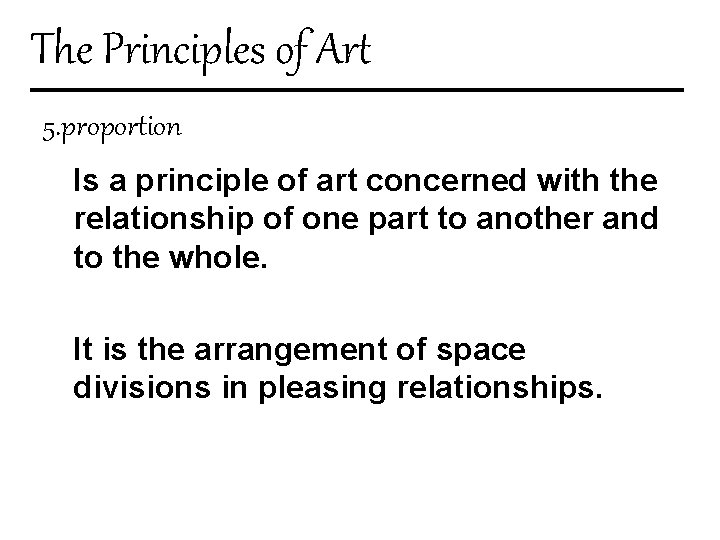 The Principles of Art 5. proportion Is a principle of art concerned with the