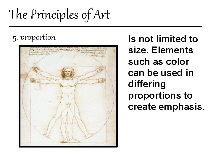 The Principles of Art 5. proportion Is not limited to size. Elements such as