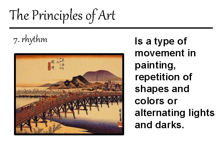 The Principles of Art 7. rhythm Is a type of movement in painting, repetition