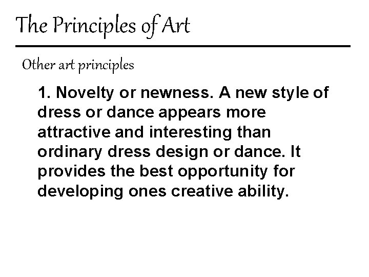The Principles of Art Other art principles 1. Novelty or newness. A new style
