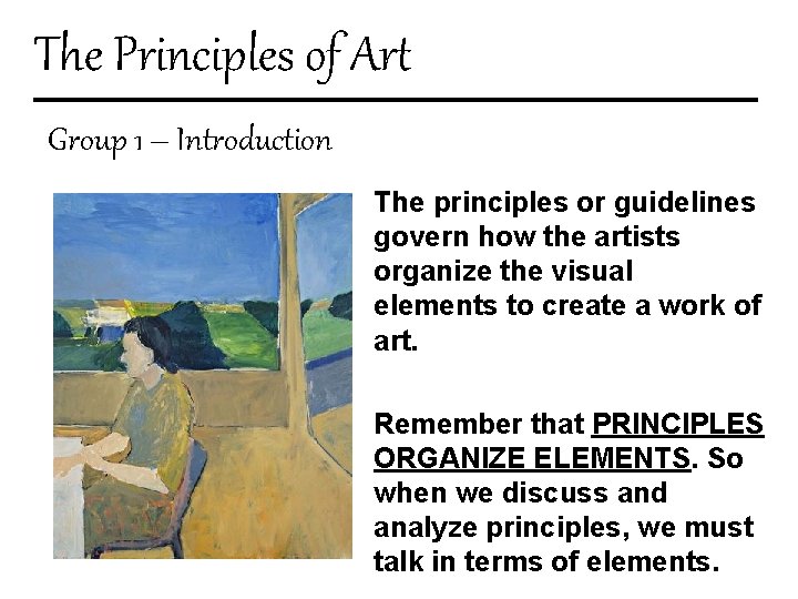 The Principles of Art Group 1 – Introduction The principles or guidelines govern how