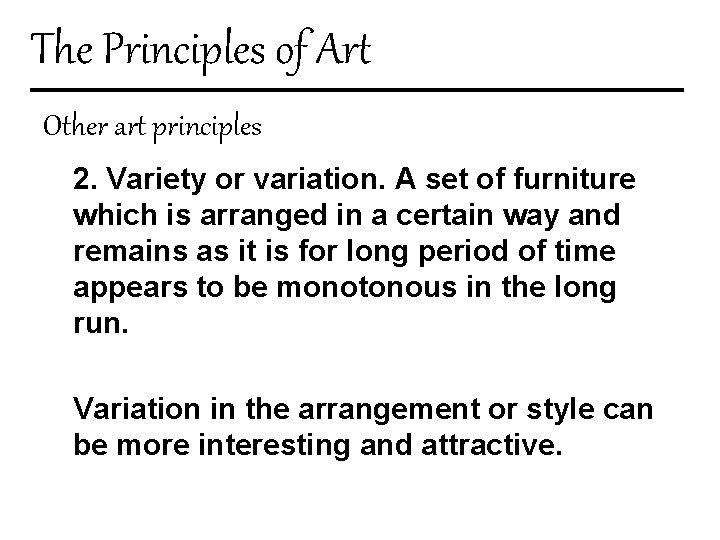 The Principles of Art Other art principles 2. Variety or variation. A set of