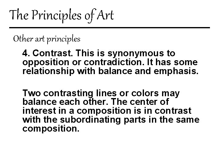The Principles of Art Other art principles 4. Contrast. This is synonymous to opposition