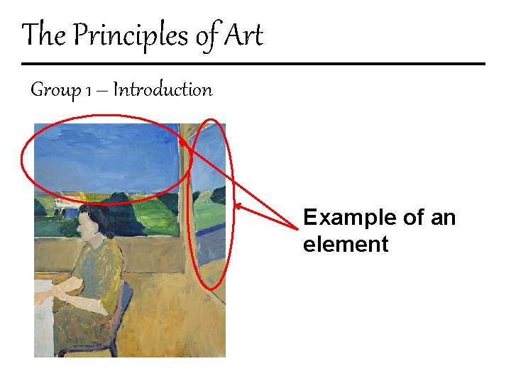 The Principles of Art Group 1 – Introduction Example of an element 