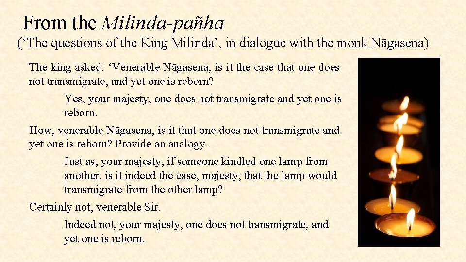 From the Milinda-pañha (‘The questions of the King Milinda’, in dialogue with the monk