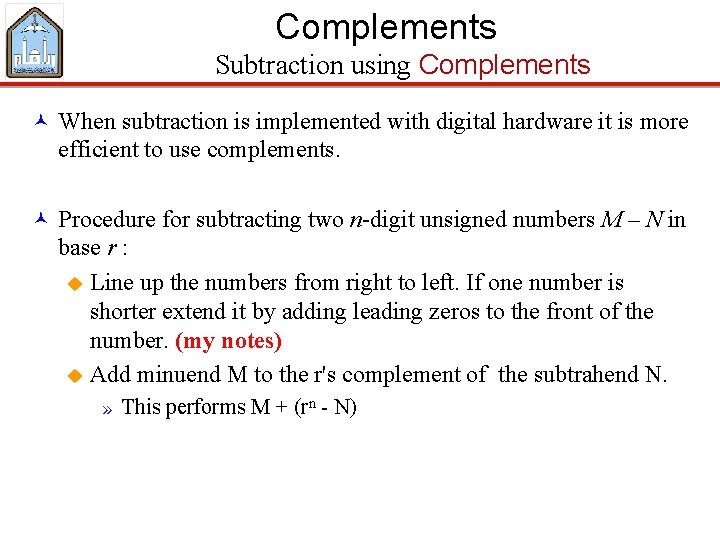 Complements Subtraction using Complements © When subtraction is implemented with digital hardware it is