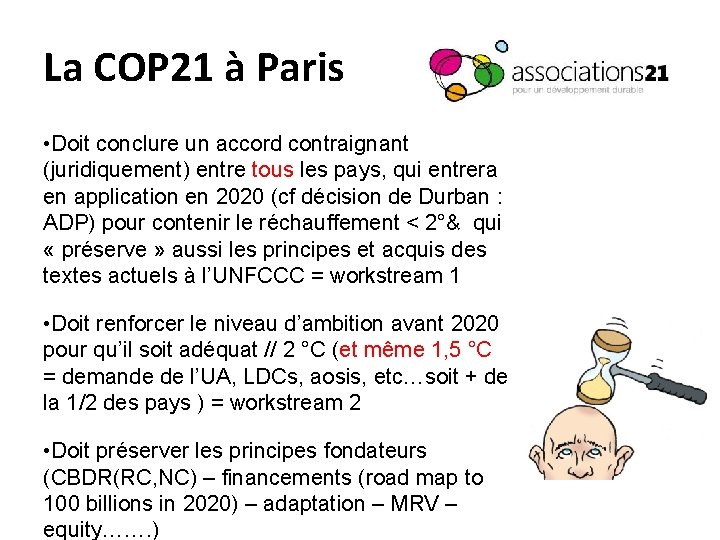 La COP 21 à Paris • Doit conclure un accord contraignant (juridiquement) entre tous