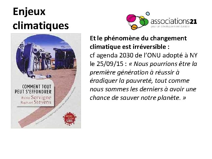 Enjeux climatiques Et le phénomène du changement climatique est irréversible : cf agenda 2030