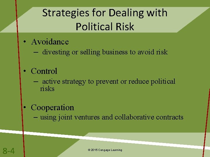 Strategies for Dealing with Political Risk • Avoidance – divesting or selling business to