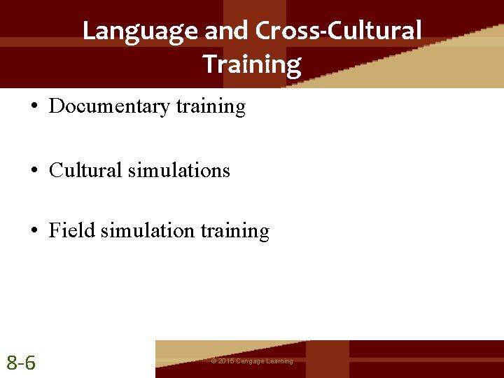 Language and Cross-Cultural Training • Documentary training • Cultural simulations • Field simulation training