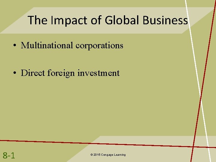 The Impact of Global Business • Multinational corporations • Direct foreign investment 8 -1