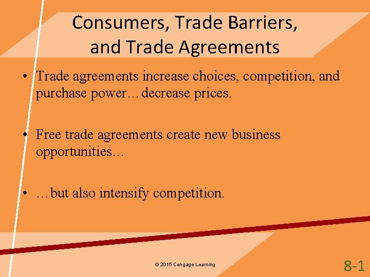 Consumers, Trade Barriers, and Trade Agreements • Trade agreements increase choices, competition, and purchase