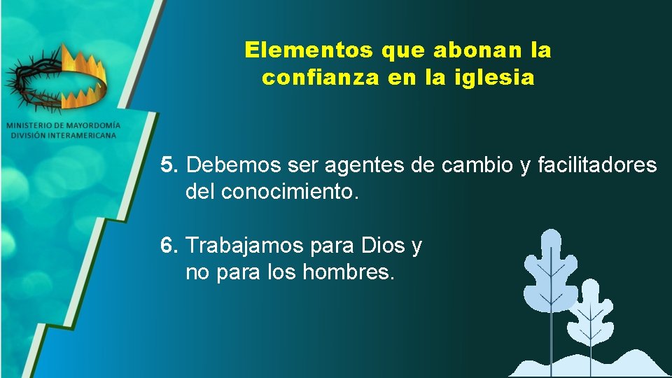 Elementos que abonan la confianza en la iglesia 5. Debemos ser agentes de cambio