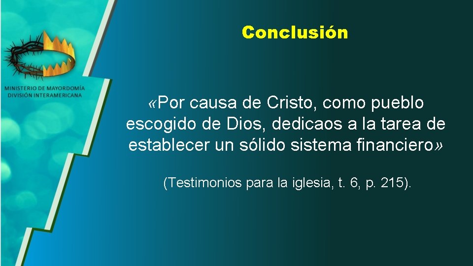 Conclusión «Por causa de Cristo, como pueblo escogido de Dios, dedicaos a la tarea