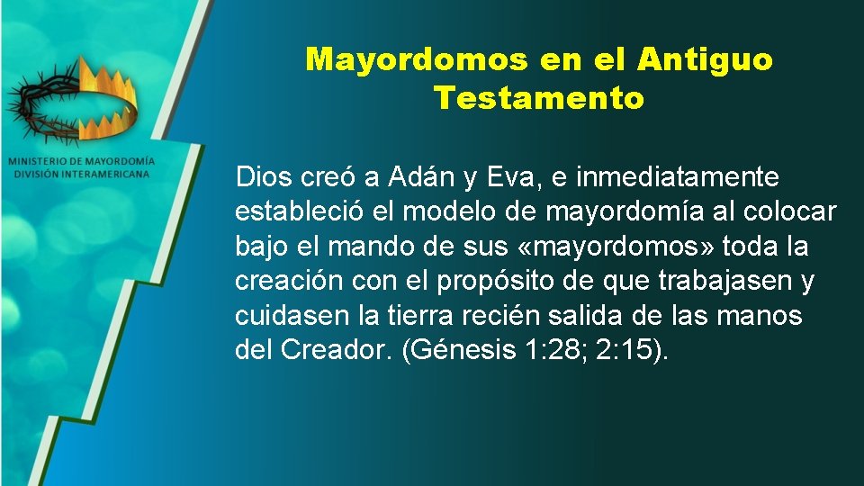 Mayordomos en el Antiguo Testamento Dios creó a Adán y Eva, e inmediatamente estableció