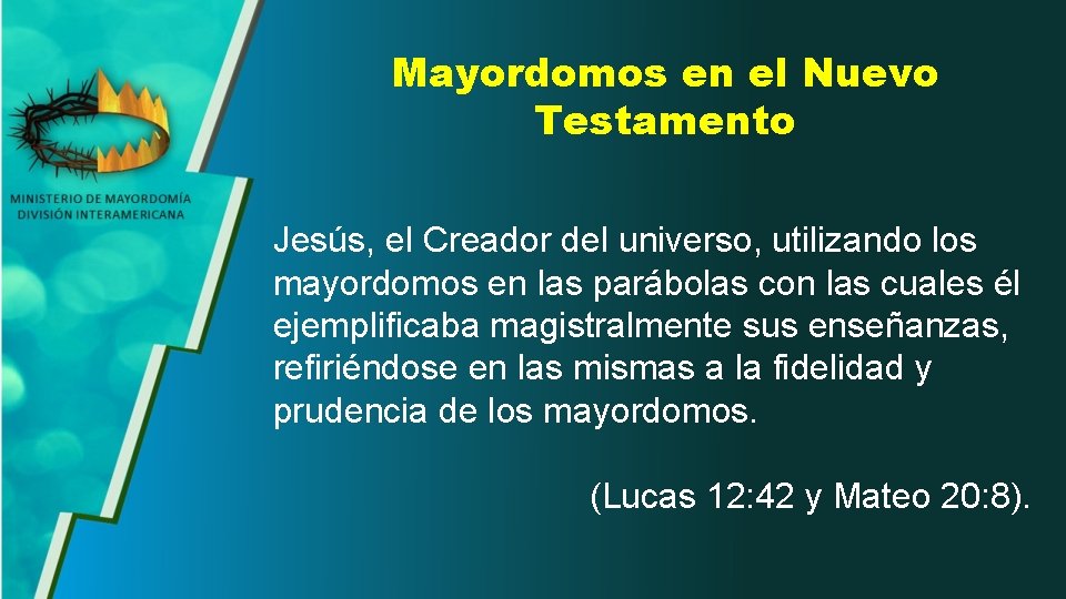 Mayordomos en el Nuevo Testamento Jesús, el Creador del universo, utilizando los mayordomos en