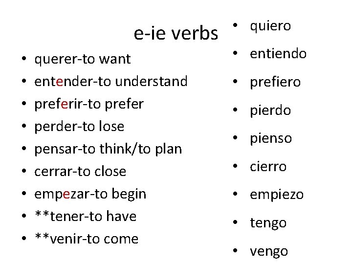 e-ie verbs • • • querer-to want entender-to understand preferir-to prefer perder-to lose pensar-to