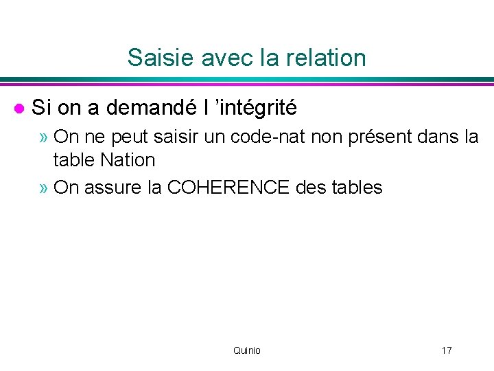 Saisie avec la relation l Si on a demandé l ’intégrité » On ne