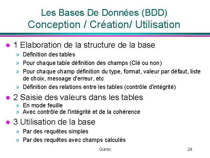 Les Bases De Données (BDD) Conception / Création/ Utilisation l 1 Elaboration de la