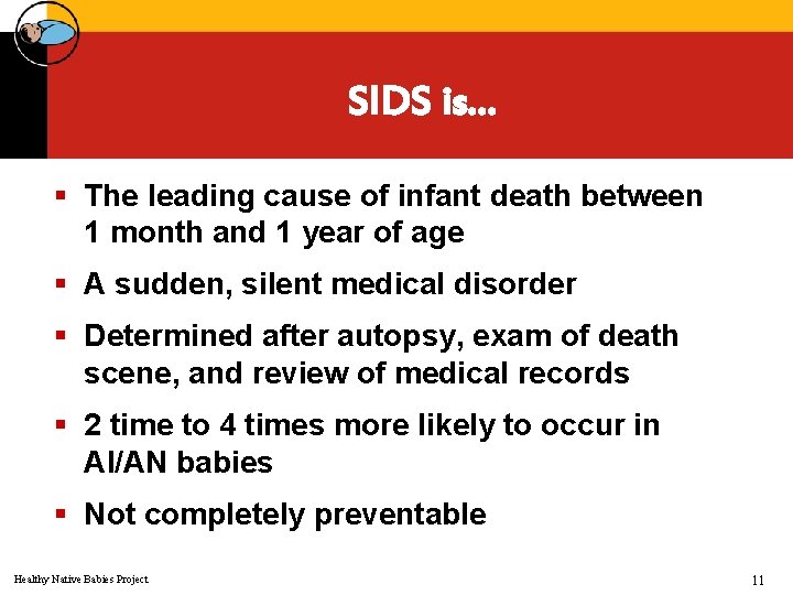 SIDS is… § The leading cause of infant death between 1 month and 1