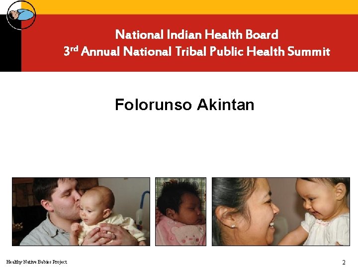 National Indian Health Board 3 rd Annual National Tribal Public Health Summit Folorunso Akintan