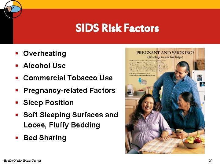 SIDS Risk Factors § Overheating § Alcohol Use § Commercial Tobacco Use § Pregnancy-related