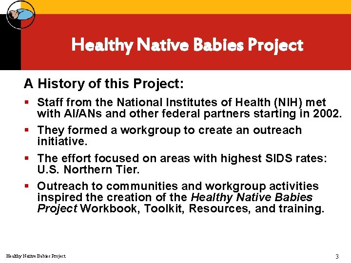 Healthy Native Babies Project A History of this Project: § Staff from the National