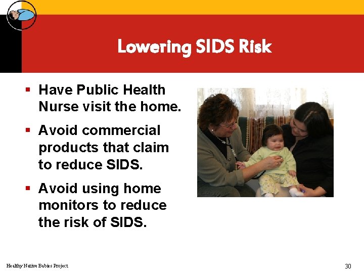 Lowering SIDS Risk § Have Public Health Nurse visit the home. § Avoid commercial