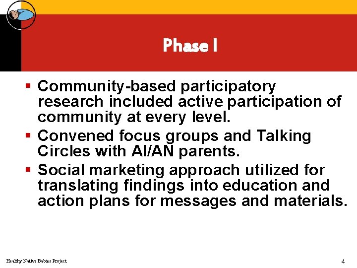 Phase I § Community-based participatory research included active participation of community at every level.